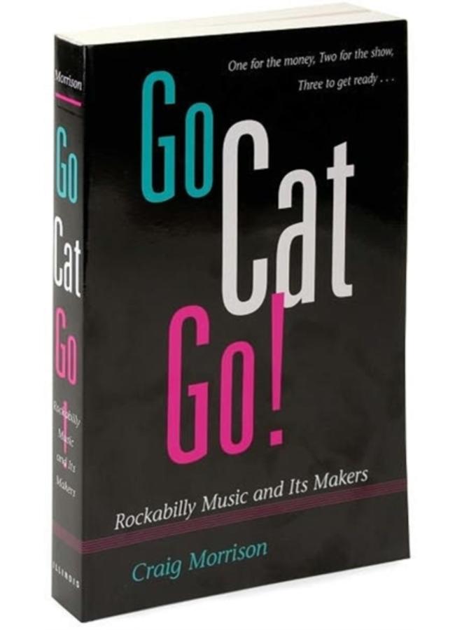 Go Cat Go! : Rockabilly Music and Its Makers