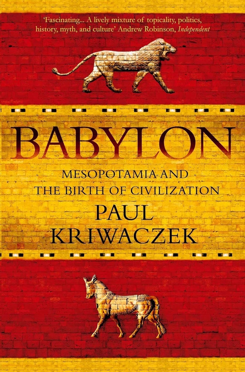 Atlantic Books Babylon: Mesopotamia and the Birth of Civilization