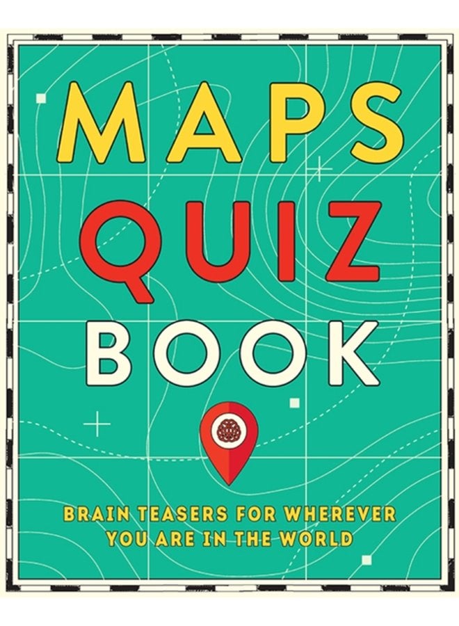 Maps Quiz Book Brain Teasers for Wherever You Are in the World - Paperback