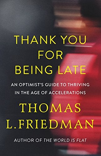 Thank You For Being Late An Optimists Guide To Thriving In The Age Of Accelerations