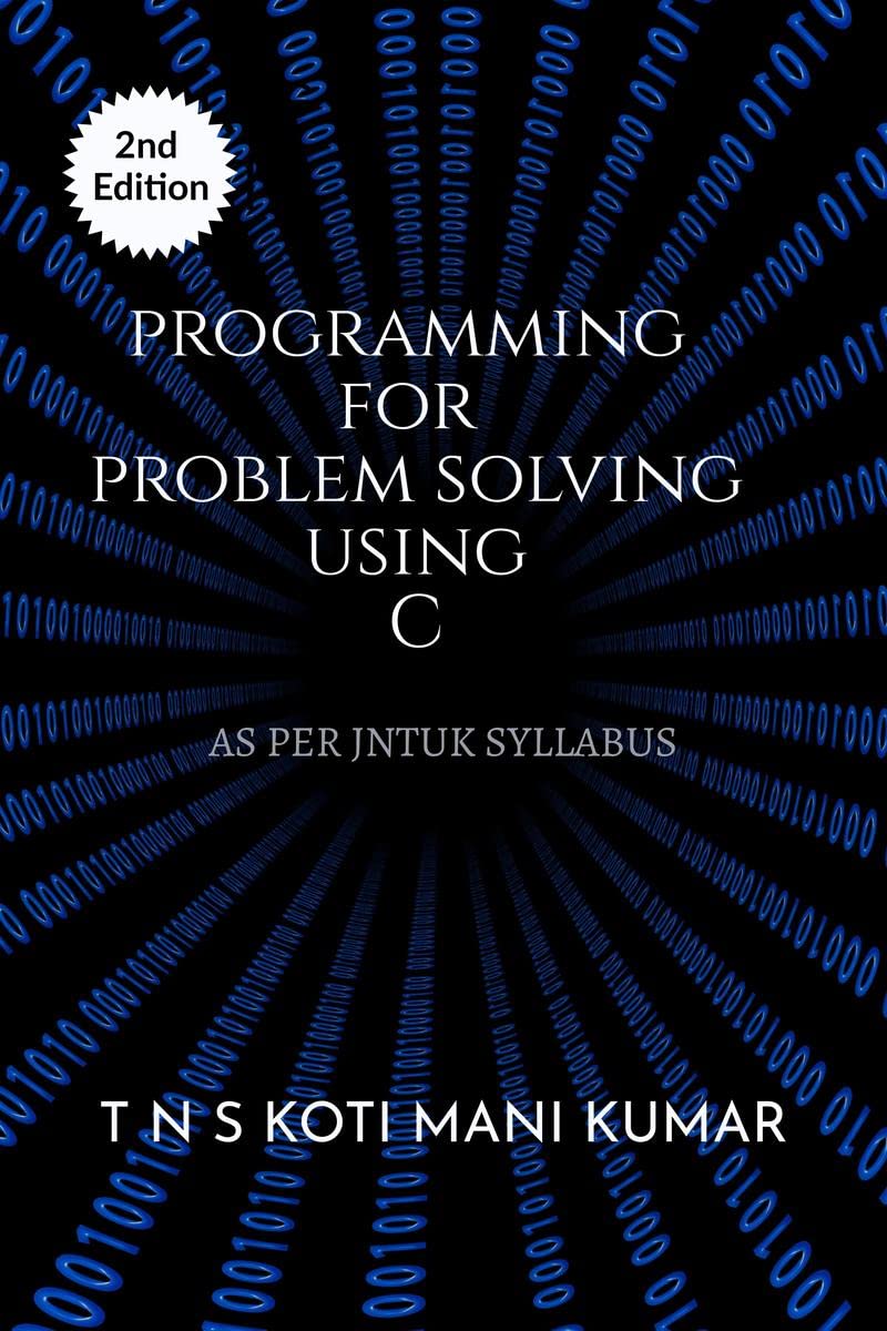 PROGRAMMING FOR PROBLEM SOLVING USING C : As per JNTU-Kakinada Syllabus