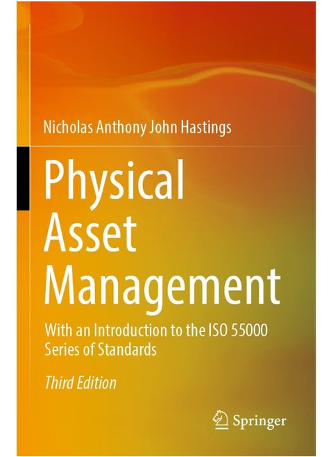 Physical Asset Management: With an Introduction to the ISO 55000 Series of Standards