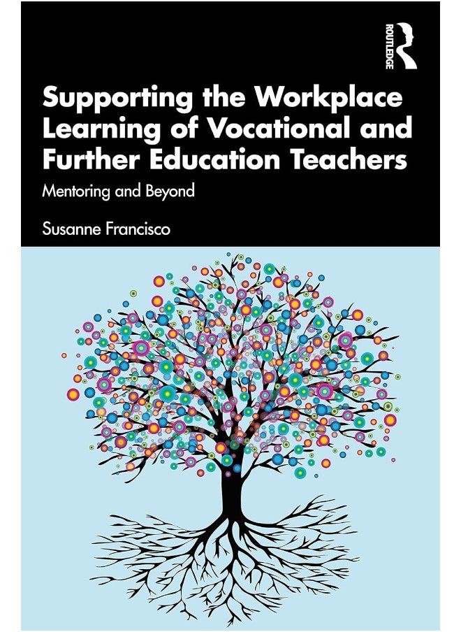 Supporting the Workplace Learning of Vocational and Further Education Teachers: Mentoring and Beyond 