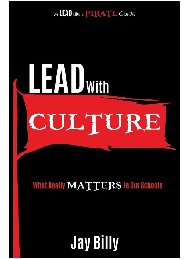 Lead with Culture: What Really Matters in Our Schools 