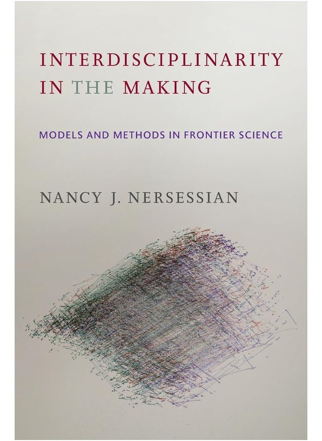Interdisciplinarity in the Making: Models and Methods in Frontier Science 