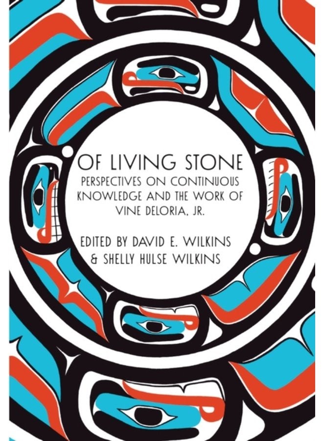 Of Living Stone Perspectives on the Evolving Relevance of the work of Vine Deloria Jr - Paperback