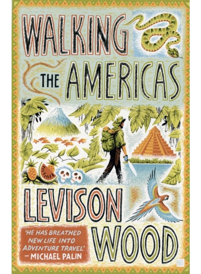 Walking the Americas : ???A wildly entertaining account of his epic journey' Daily Mail 