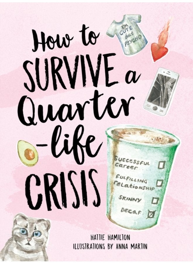 How to Survive a Quarter Life Crisis A Comfort Blanket for Twenty Somethings - Hardback
