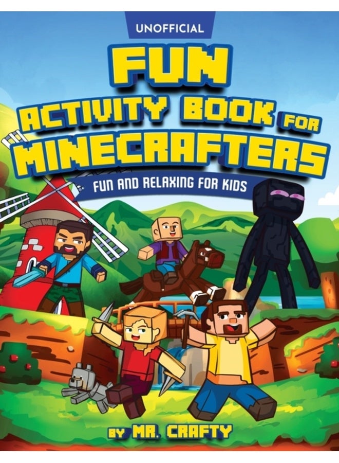 Fun Activity Book for Minecrafters: An Unofficial Minecraft Book Coloring, Puzzles, Dot to Dot, Word Search, Mazes and More: Fun And Relaxing For ... Mazes and More: Fun And Relaxing For Kids 