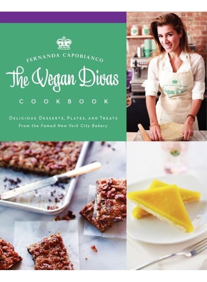 The Vegan Divas Cookbook Delicious Desserts Plates And Treats From The Famed New York City Bakery