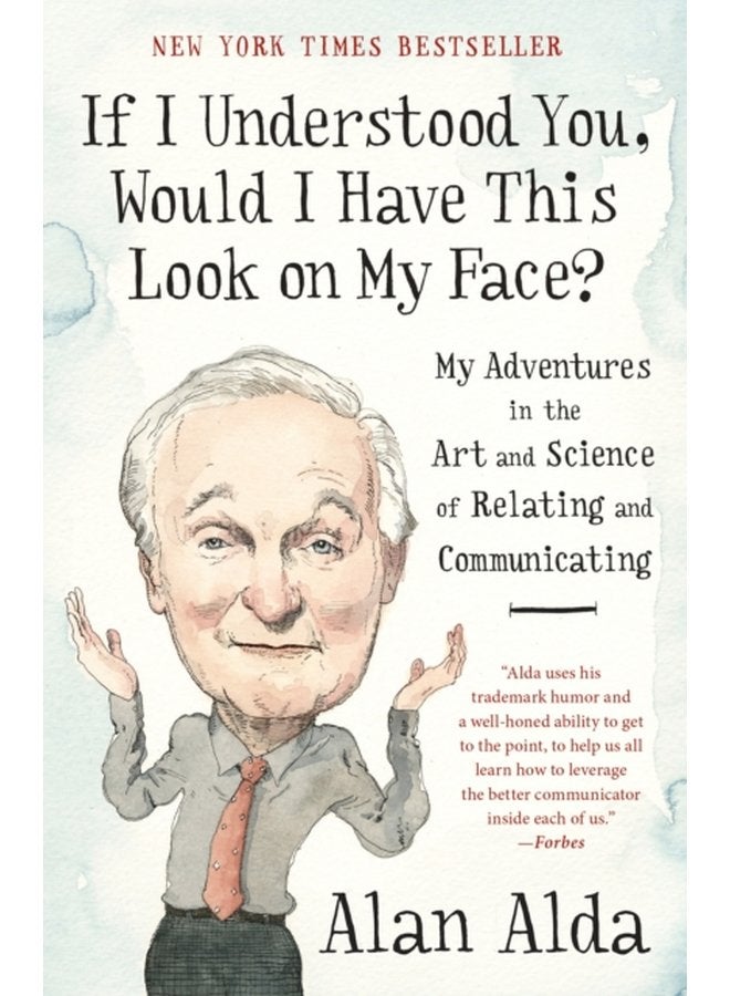 If I Understood You Would I Have This Look on My Face My Adventures in the Art and Science of Relating and Communicating - Paperback
