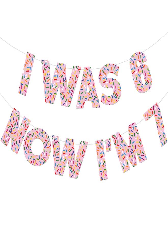 ايباك لافتة زينة عيد ميلاد Epakh 6 7، لافتة آيس كريم لحفلات ميم 6-7، لوازم حفلات مضحكة بطابع 6 و7، زينة عيد ميلاد "كنت في السادسة، والآن أنا في السابعة" (بنمط، متعدد الألوان) - Image 1