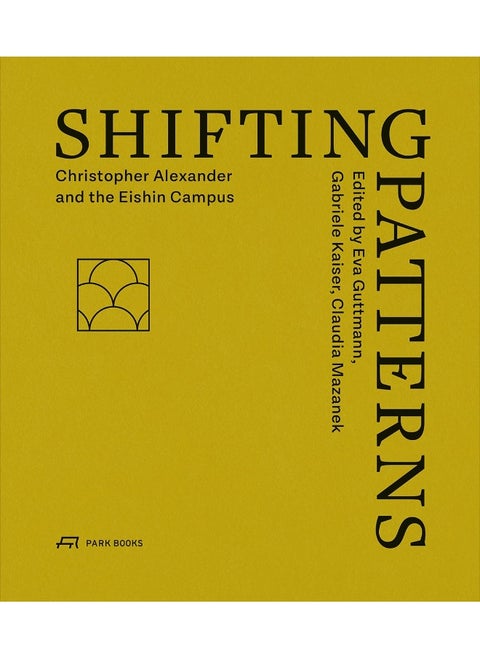 Shifting Patterns: Christopher Alexander and the Eishin Campus
