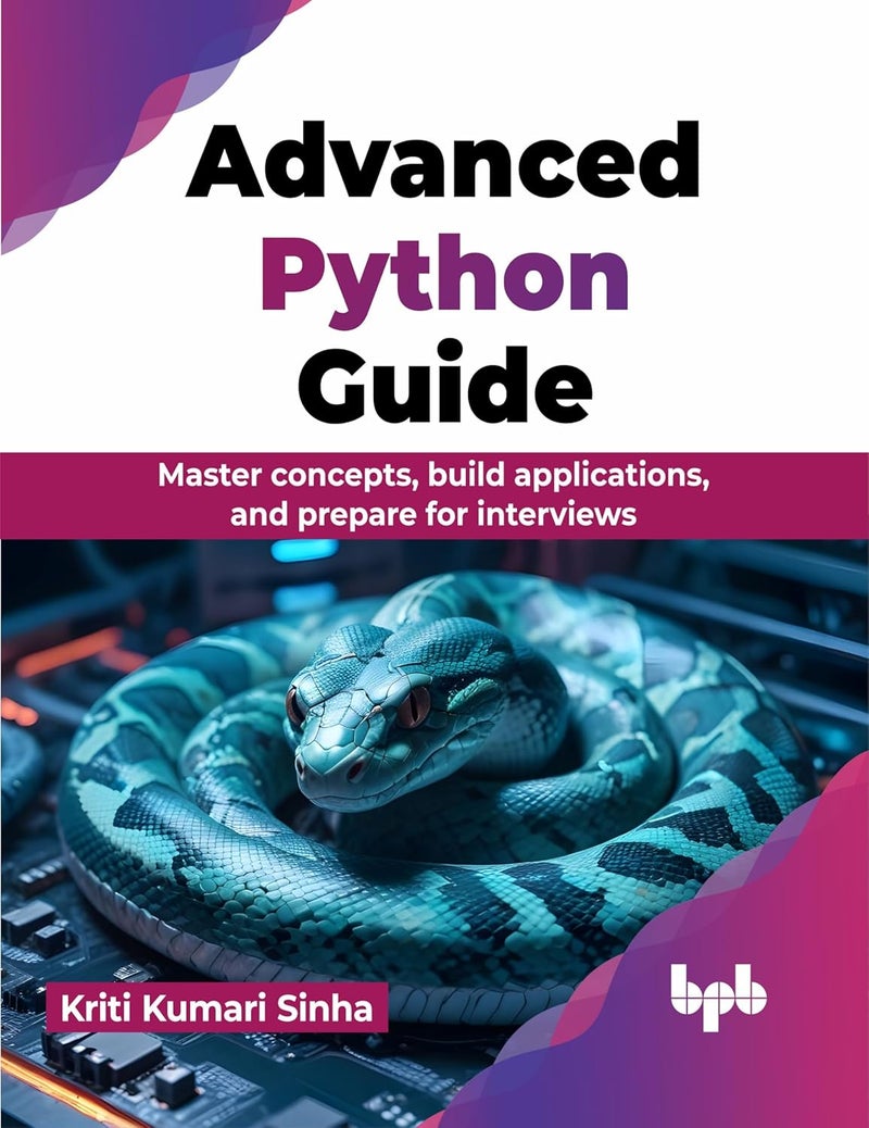 Advanced Python Guide: Master concepts, build applications, and prepare for interviews - Image 1