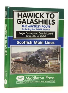 Hawick to Galashiels: The Waverley Route Including the Selkirk Branch (Scottish Main Lines) 