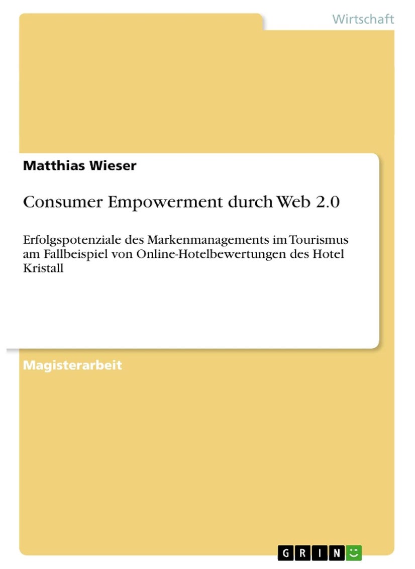 Consumer Empowerment durch Web 2.0: Erfolgspotenziale des Markenmanagements im Tourismus am Fallbeispiel von Online-Hotelbewertungen des Hotel Kristall 