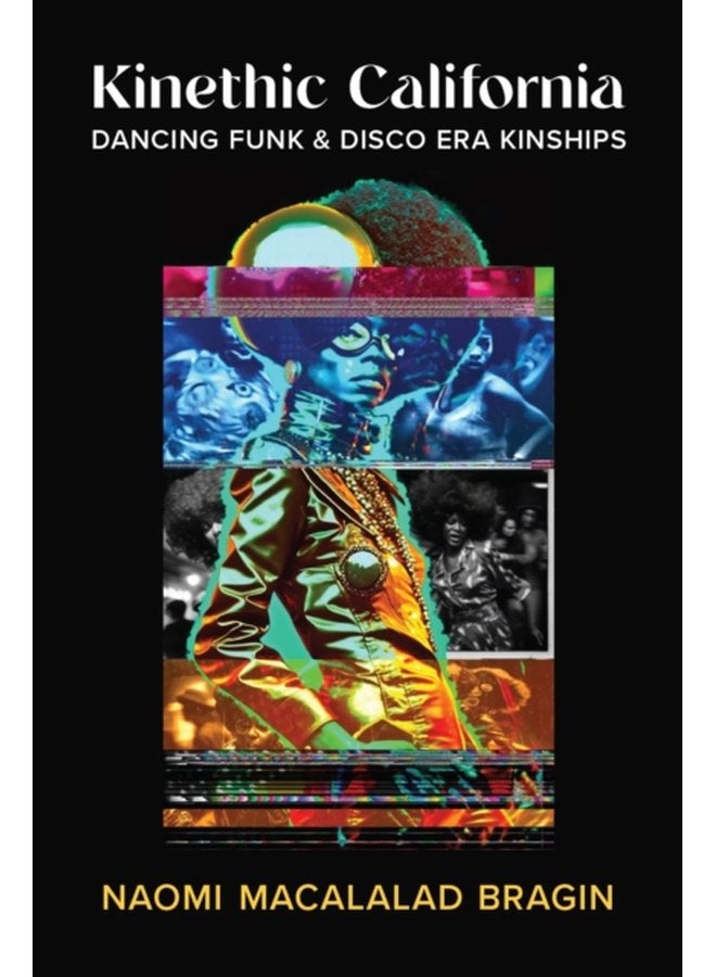 Kinethic California Dancing Funk and Disco Era Kinships - Paperback
