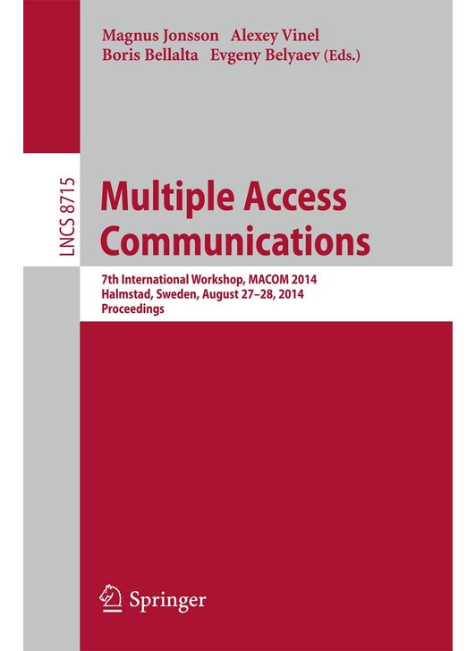 Multiple Access Communications: 7th International Workshop, MACOM 2014, Halmstad, Sweden, August 27-28, 2014, Proceedings