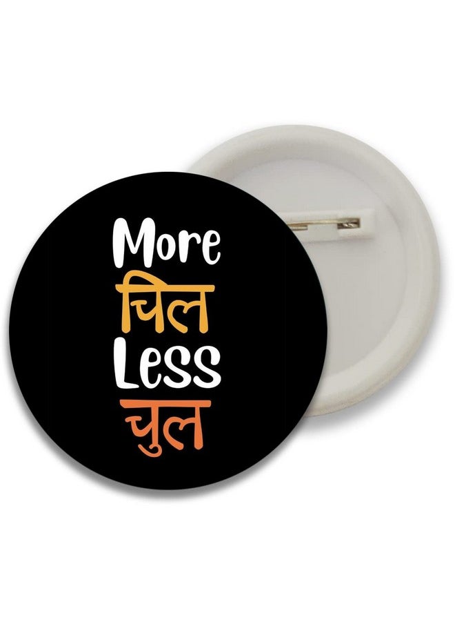 D2c - D2C Round Plastic Button Badges of Printed Tumse Na Ho Paega | Chal Bhai Rasta Naap | Buri Nazar Wale Tera MUH Kala | Bache Ki Jaan Loge Kya | More chill Less chull (Pack of 5) - Image 1
