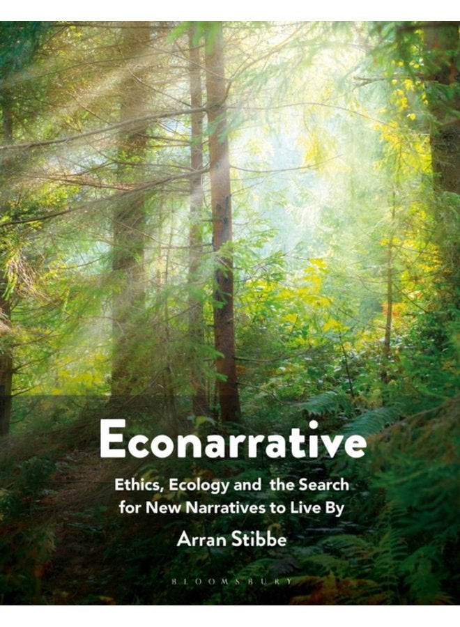 Econarrative Ethics Ecology and the Search for New Narratives to Live By - Paperback