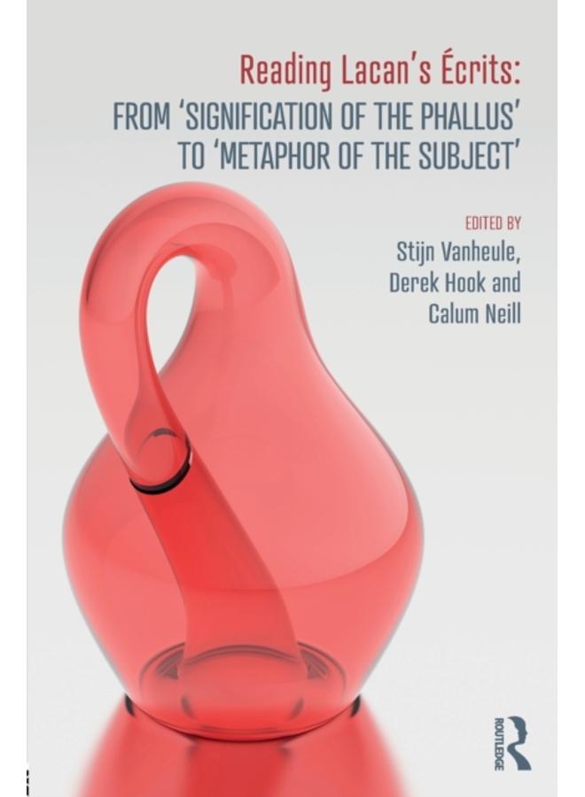 Reading Lacan???s Ecrits: From ???Signification of the Phallus??? to ???Metaphor of the Subject??? 