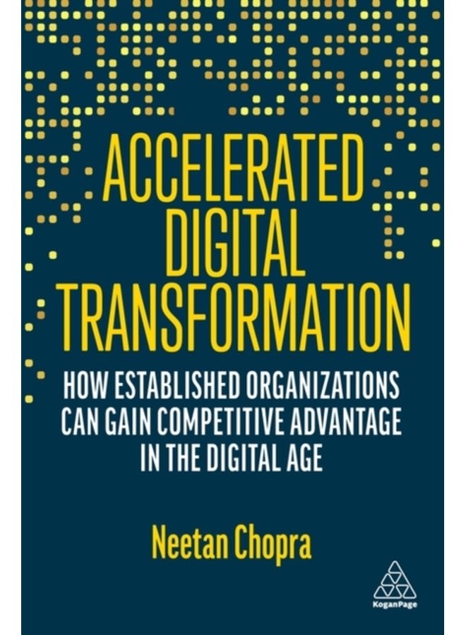 Accelerated Digital Transformation How Established Organizations Can Gain Competitive Advantage in the Digital Age - Paperback