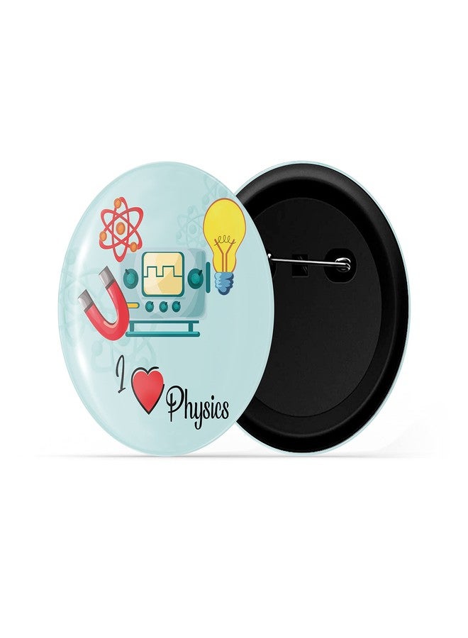 dhcrafts Pin Badges Multicolor I Love Physics Glossy Finish Design Pack of 1 (58mm) - Image 2