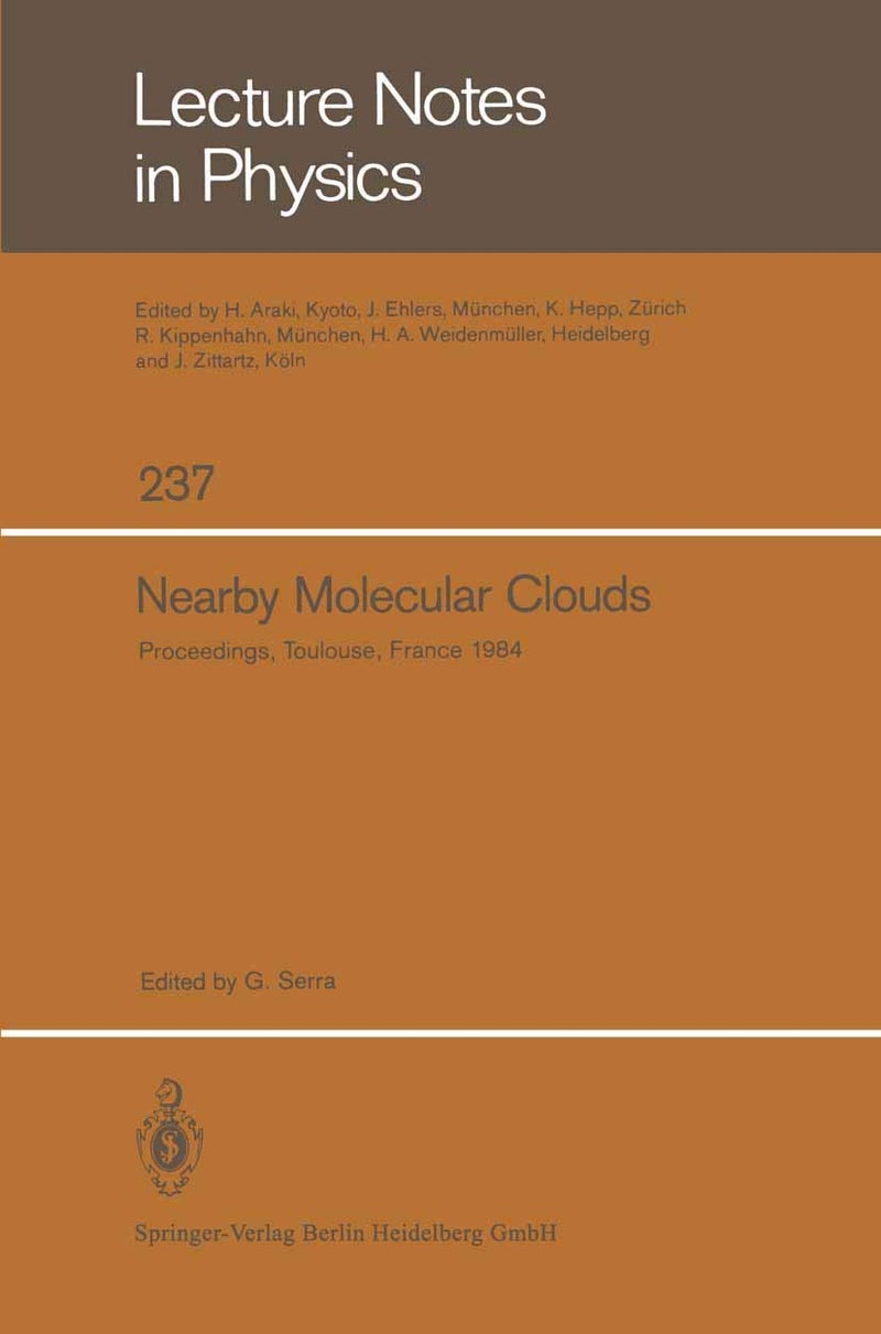 Nearby Molecular Clouds: Proceedings of a Specialized Colloquium of the Eighth IAU European Regional Astronomy Meeting Toulouse, September 17 - 21, 1984