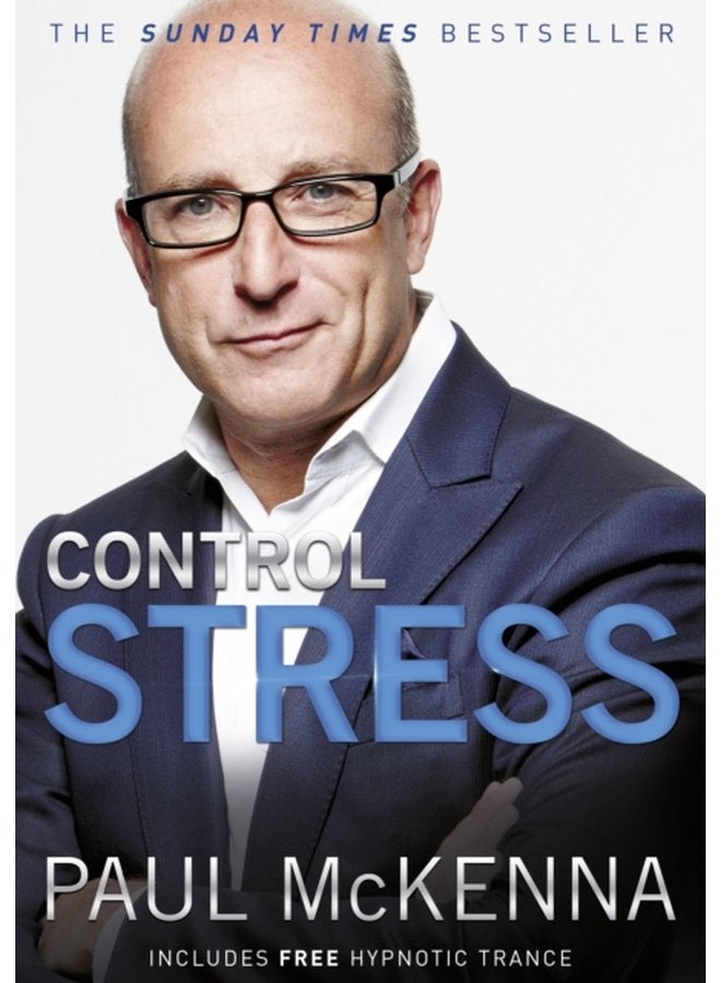 Control Stress stop worrying and feel good now with multi million copy bestselling author Paul McKenna s sure fire system - Paperback