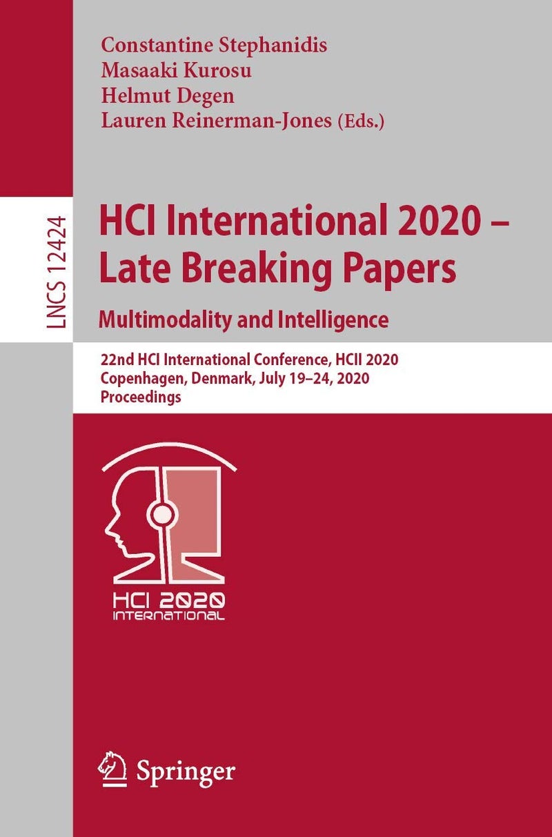 HCI International 2020 - Late Breaking Papers: Multimodality and Intelligence : 22nd HCI International Conference, HCII 2020, Copenhagen, Denmark, July 19-24, 2020, Proceedings