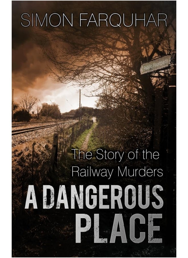 A Dangerous Place: The Story of the Railway Murders