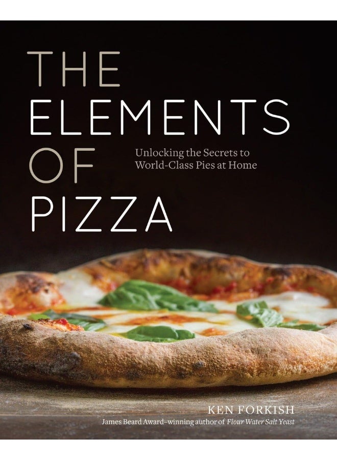 The Elements of Pizza: Unlocking the Secrets to World-Class Pies at Home [A Cookbook] - Image 1