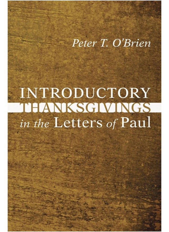 Introductory Thanksgivings in the Letters of Paul 