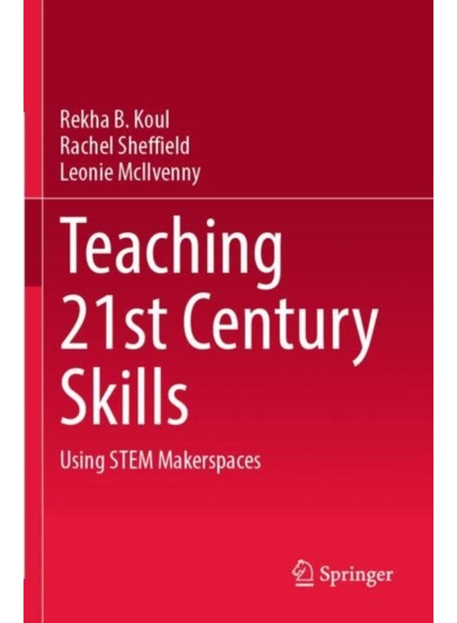 Teaching 21st Century Skills Using STEM Makerspaces - Paperback