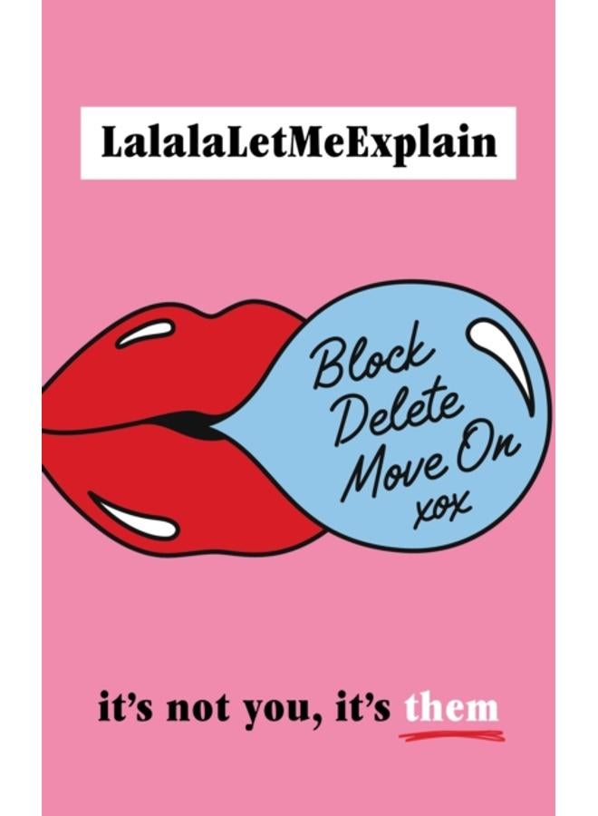 Block, Delete, Move On : It's not you, it's them : The instant Sunday Times bestseller 