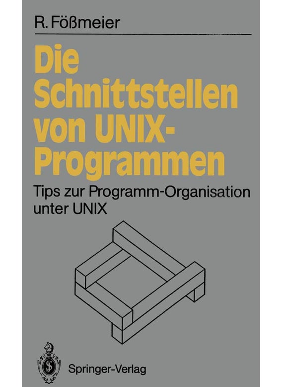 Die Schnittstellen von UNIX-Programmen: Tips zur Programm-Organisation unter UNIX