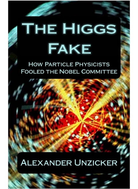 Higgs Fake: How Particle Physicists Fooled the Nobel Committee