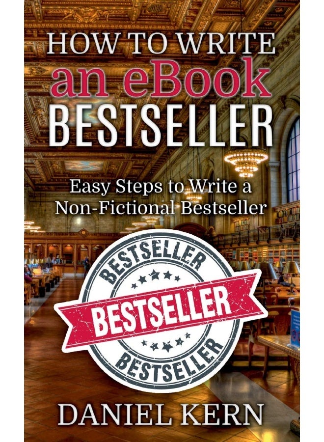 How to Write an eBook Bestseller: Easy Steps to Write a Non-Fictional Bestseller 