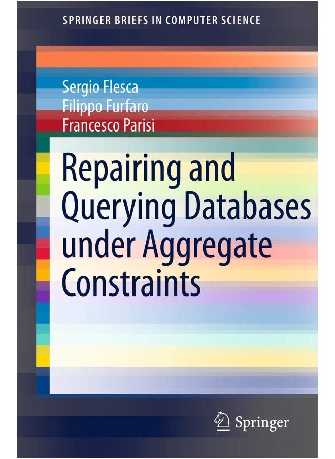 Springer Repairing and Querying Databases under Aggregate Constraints 