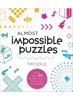Almost Impossible Puzzles: More than 150 fiendish puzzles to pit your wits against  - Image 4