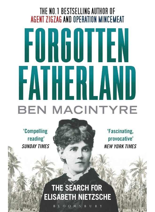 Forgotten Fatherland: The search for Elisabeth Nietzsche