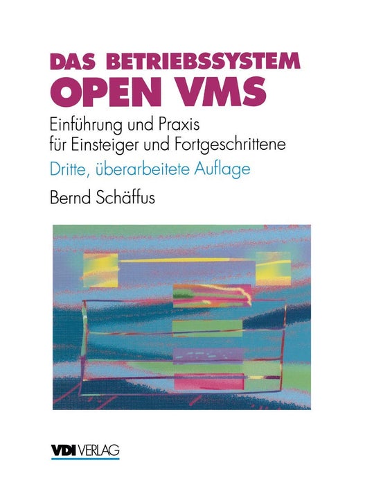 Das Betriebssystem Open VMS: Einf Hrung Und Praxis Fur Einsteiger Und Fortgeschrittene