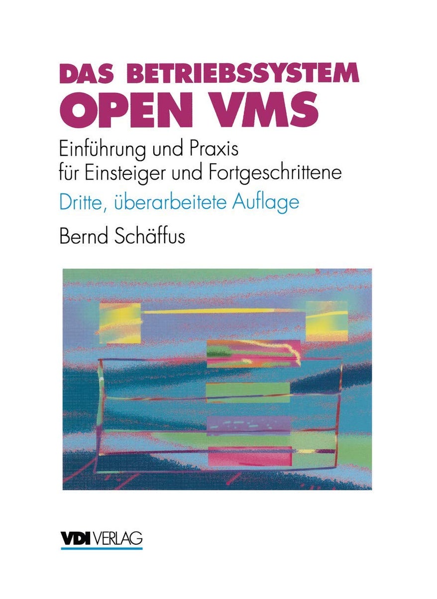 Das Betriebssystem Open VMS: Einf Hrung Und Praxis Fur Einsteiger Und Fortgeschrittene 