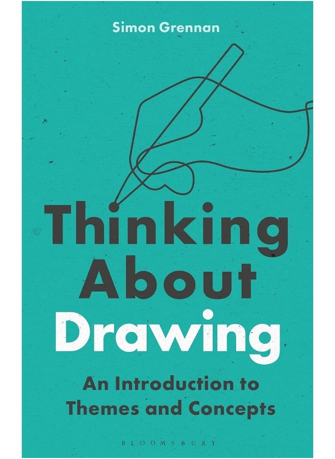Thinking About Drawing: An Introduction to Themes and Concepts 