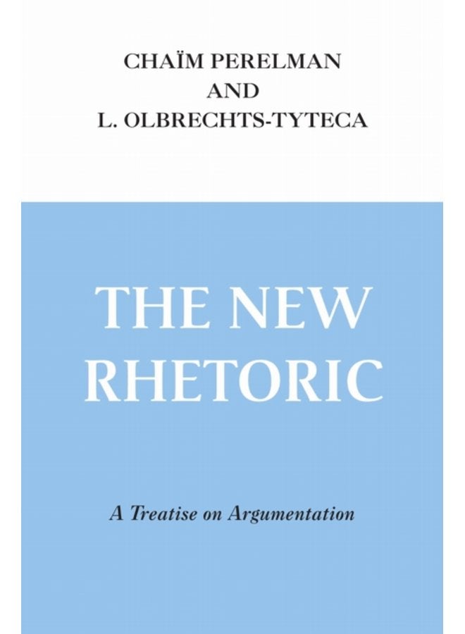 New Rhetoric The A Treatise on Argumentation - Paperback