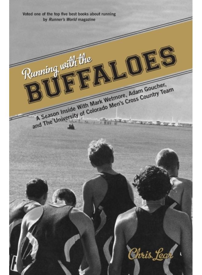 Running with the Buffaloes : A Season Inside With Mark Wetmore, Adam Goucher, And The University Of Colorado Men's Cross Country Team 