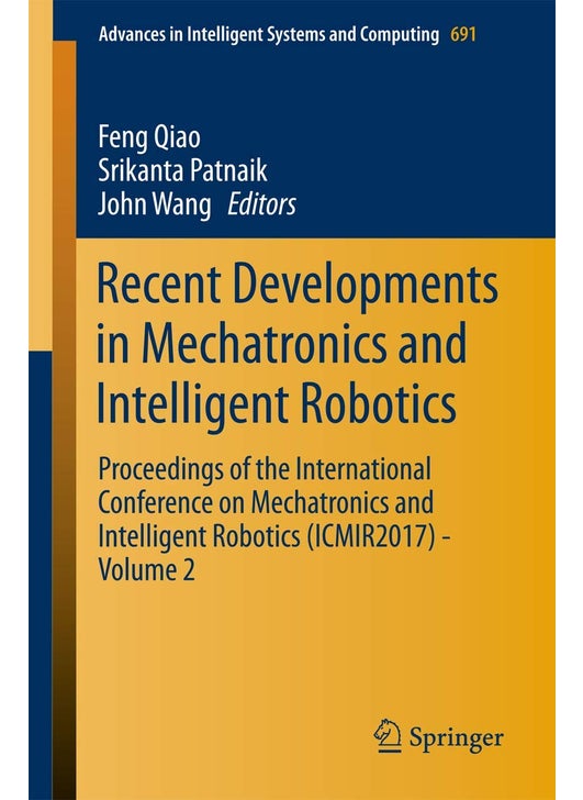 Recent Developments in Mechatronics and Intelligent Robotics: Proceedings of the International Conference on Mechatronics and Intelligent Robotics (ICMIR2017) - Volume 2