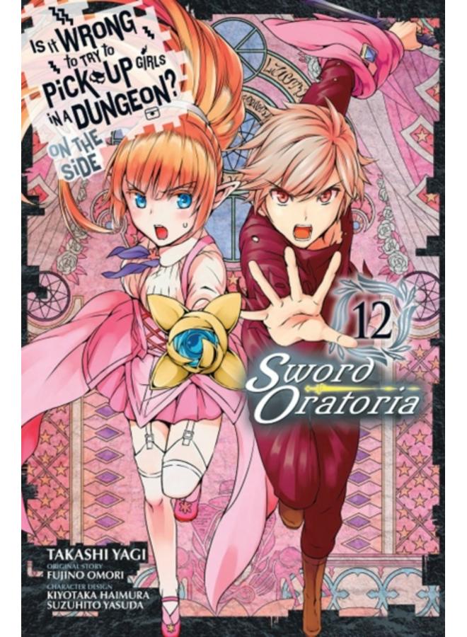 Is It Wrong to Try to Pick Up Girls in a Dungeon? On the Side: Sword Oratoria, Vol. 12 