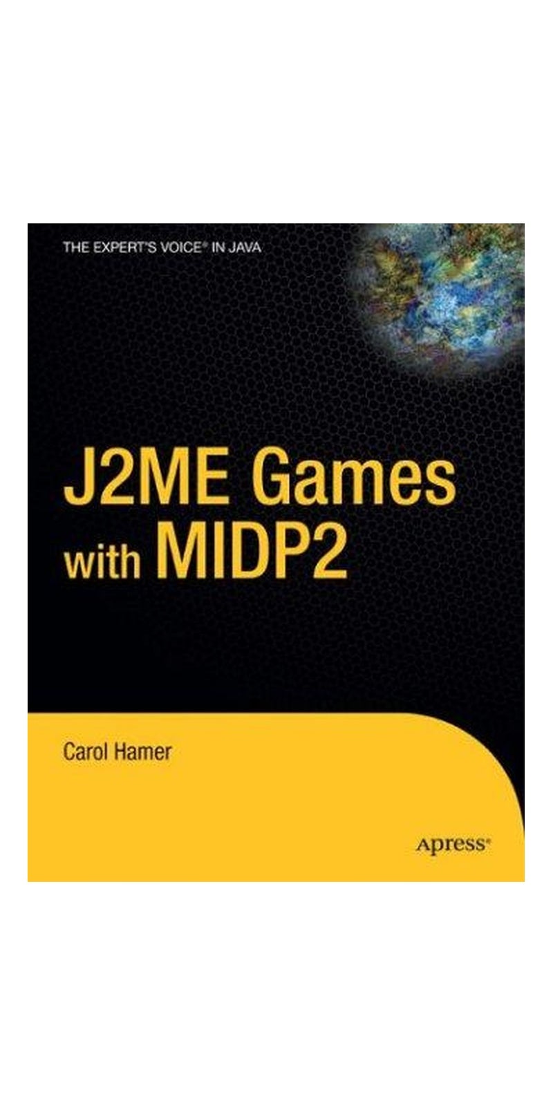 J2ME Games With MIDP2 | Authored by Carol Hamer | Paperback | 1 edition | Published by Apress