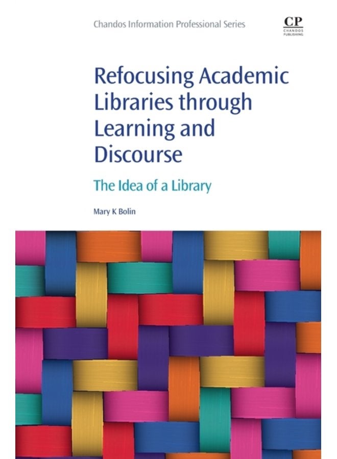 Refocusing Academic Libraries through Learning and Discourse The Idea of a Library - Paperback